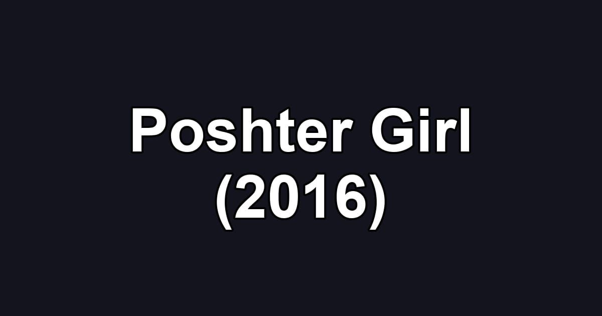 Poshter Girl (2016)