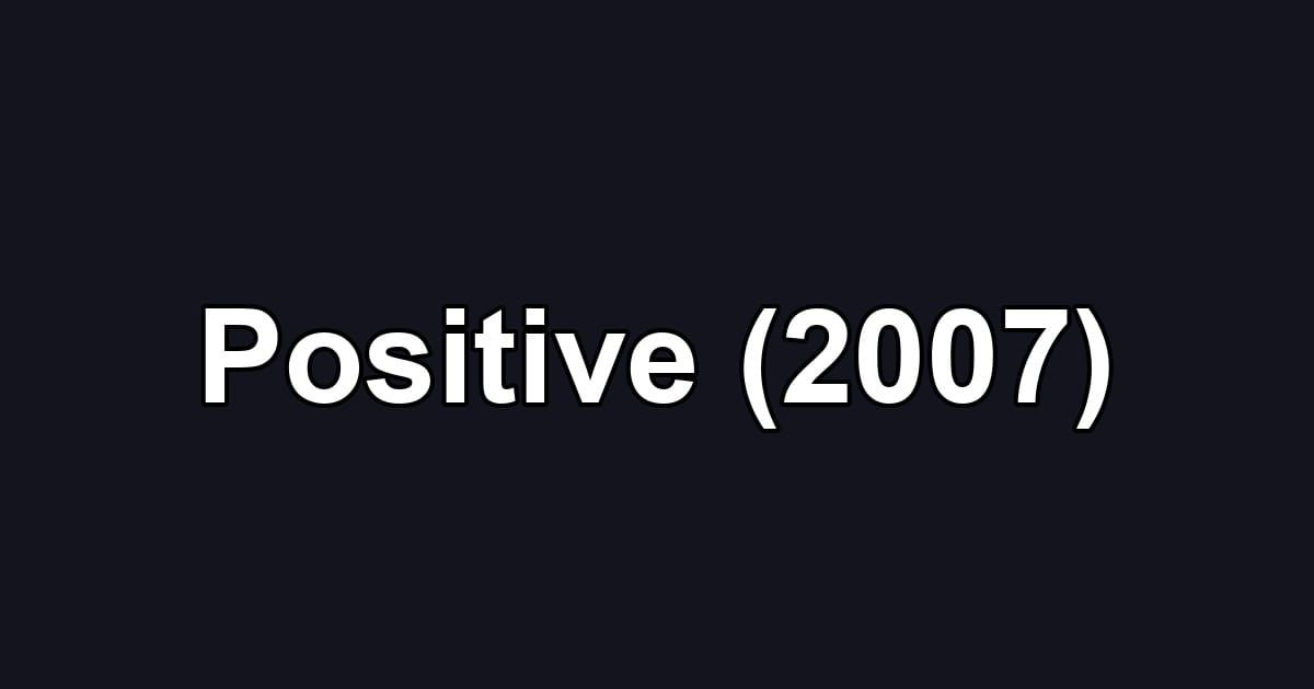 Positive (2007)