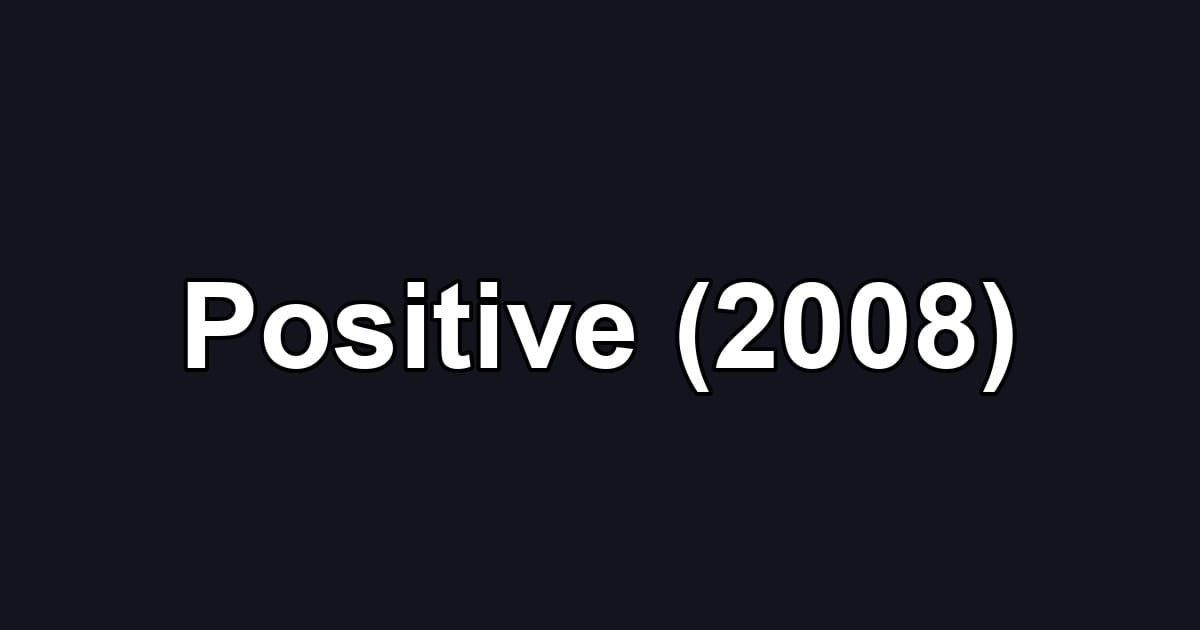 Positive (2008)