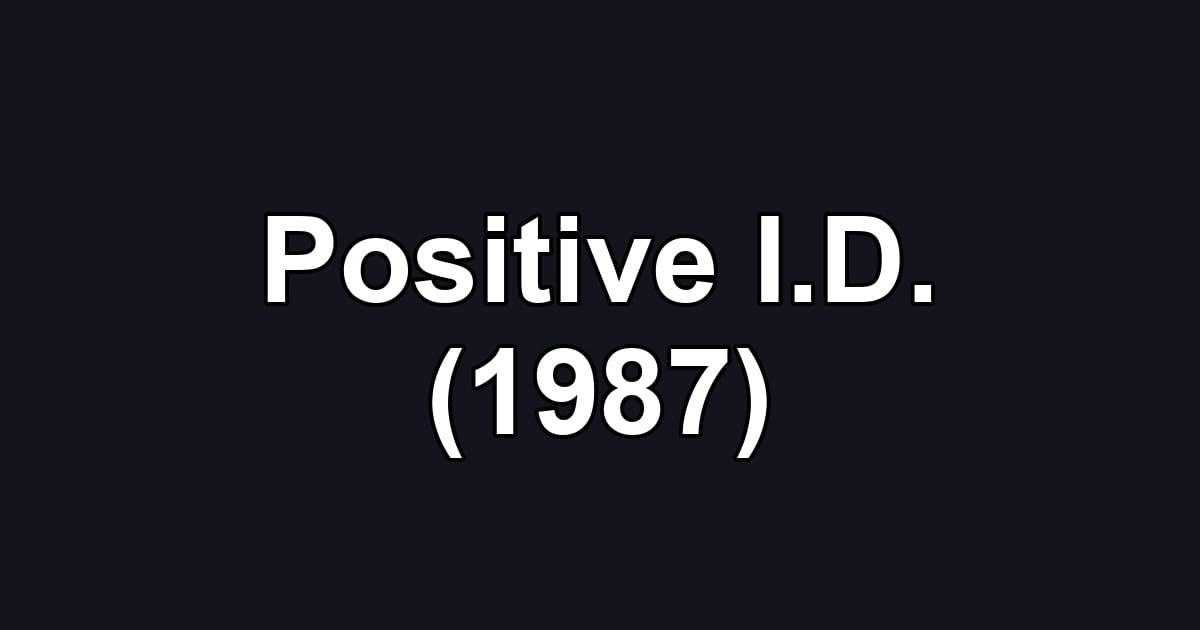Positive I.D. (1987)