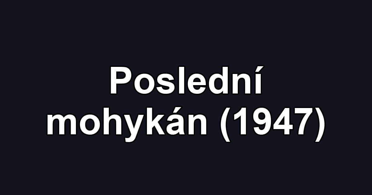 Poslední mohykán (1947)