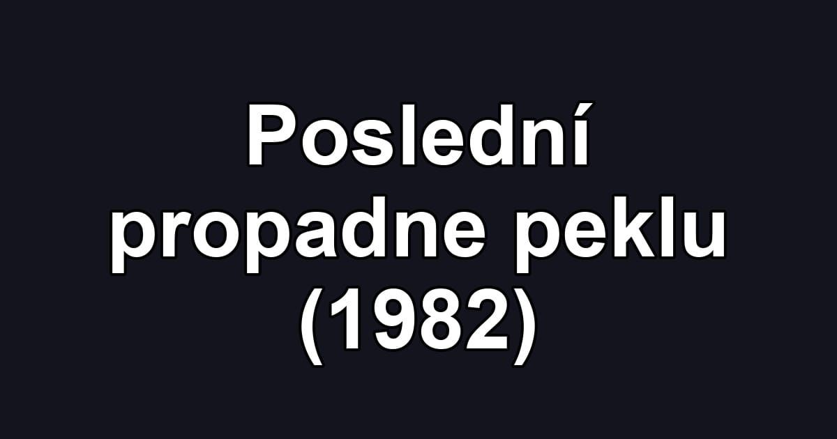Poslední propadne peklu (1982)