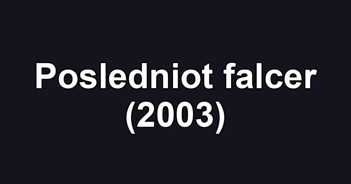 Posledniot falcer (2003)