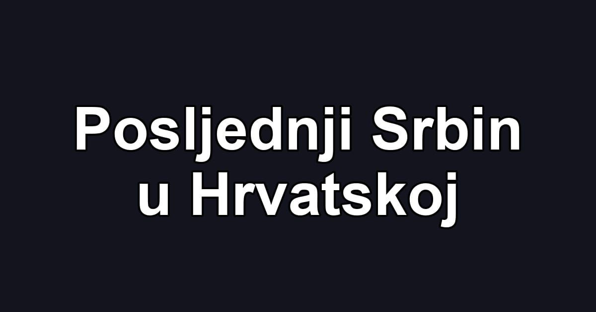 Posljednji Srbin u Hrvatskoj