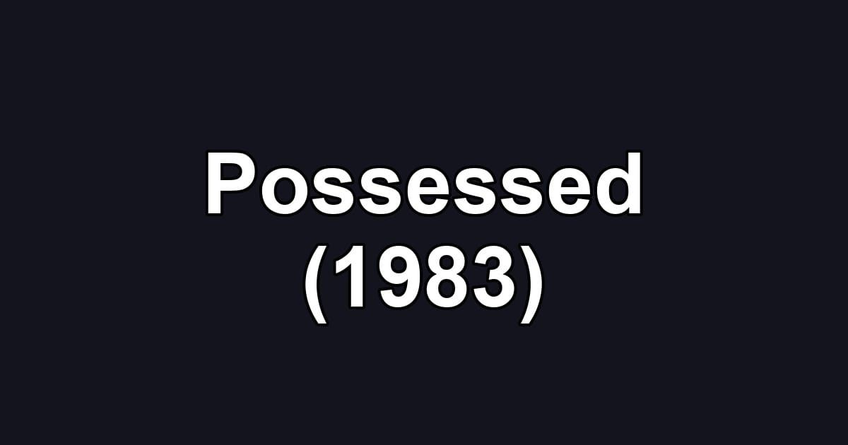 Possessed (1983)