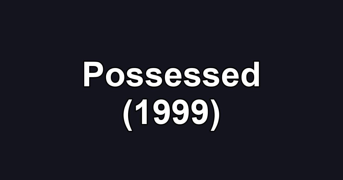 Possessed (1999)