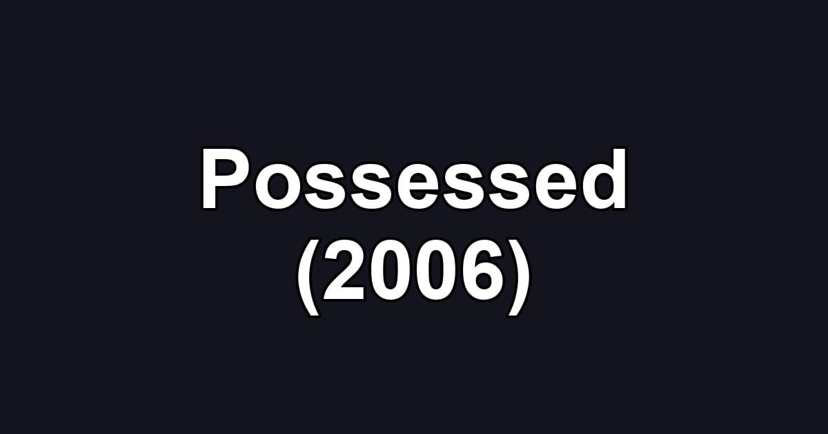 Possessed (2006)