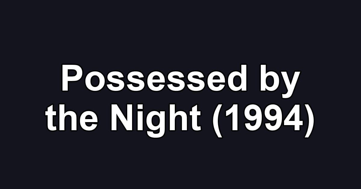 Possessed by the Night (1994)