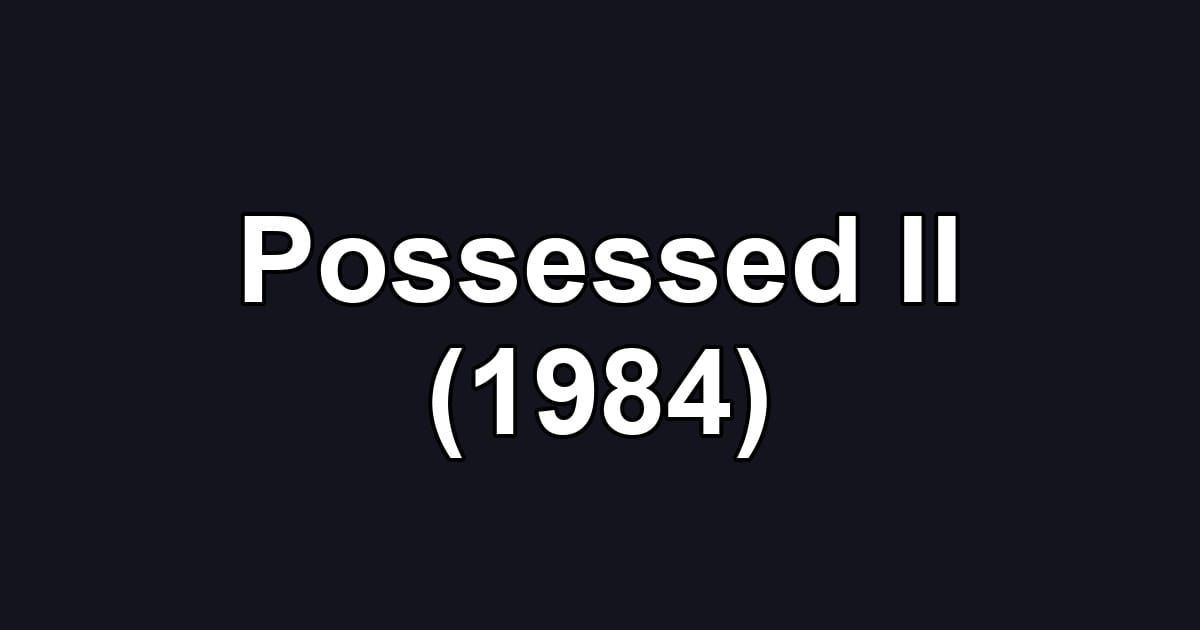 Possessed II (1984)