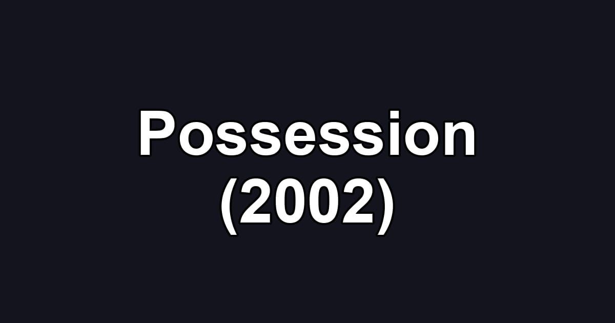 Possession (2002)
