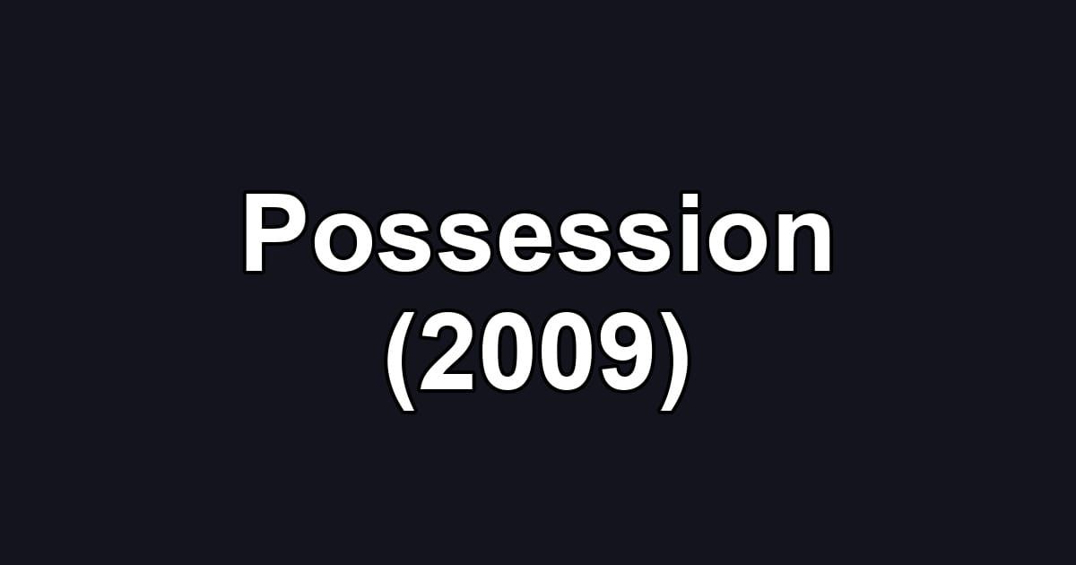 Possession (2009)