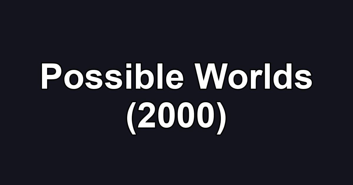 Possible Worlds (2000)