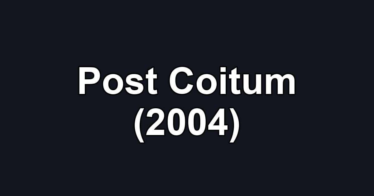 Post Coitum (2004)