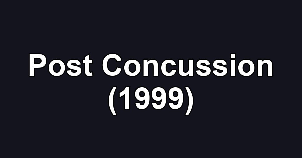 Post Concussion (1999)