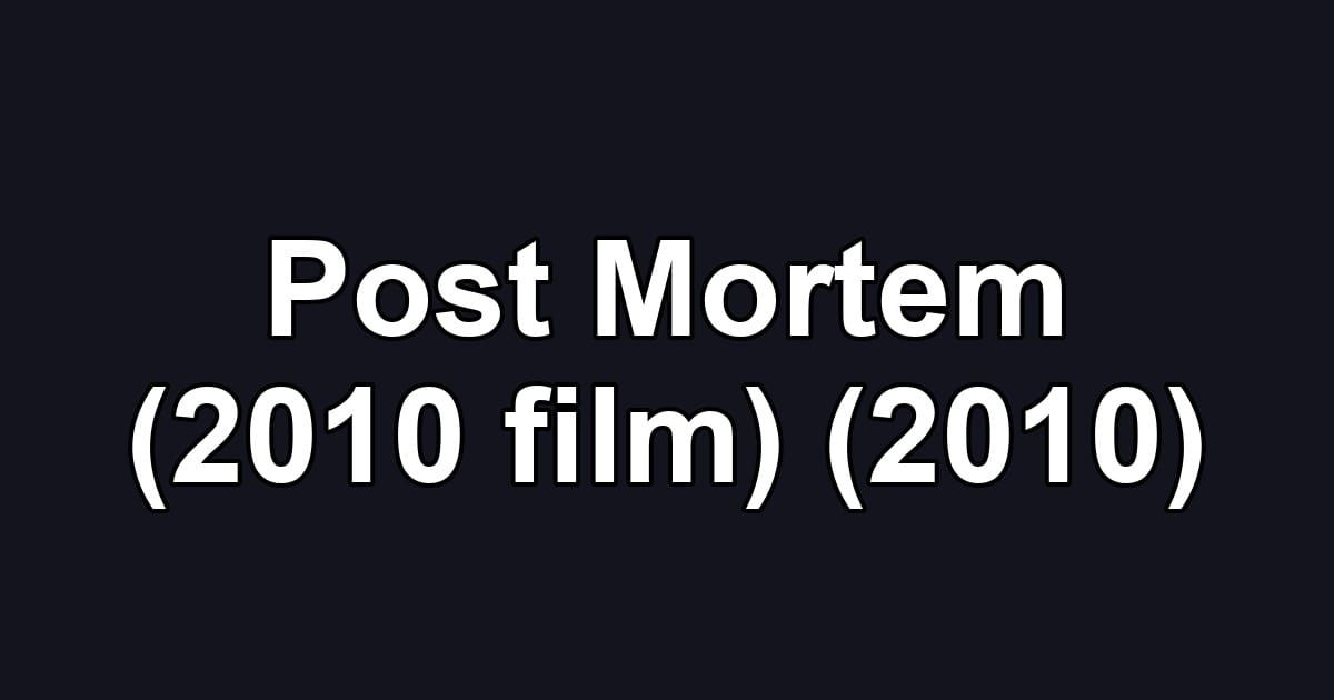 Post Mortem (2010 film) (2010)