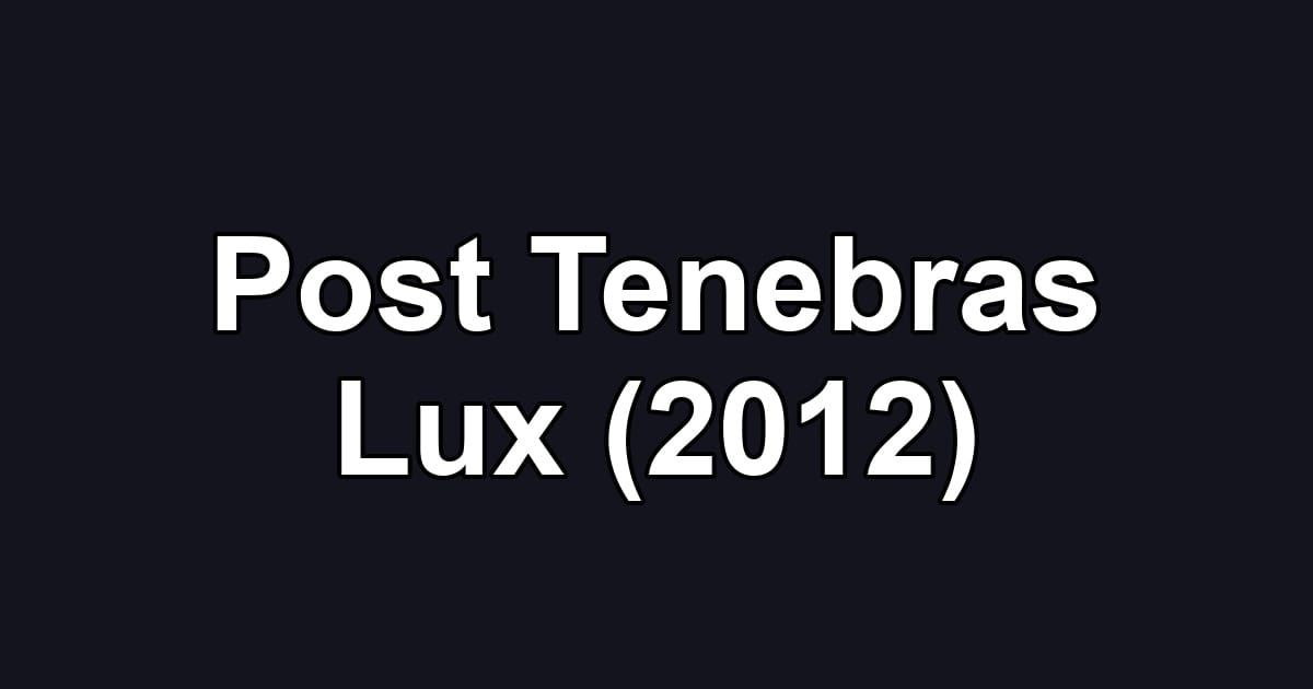 Post Tenebras Lux (2012)