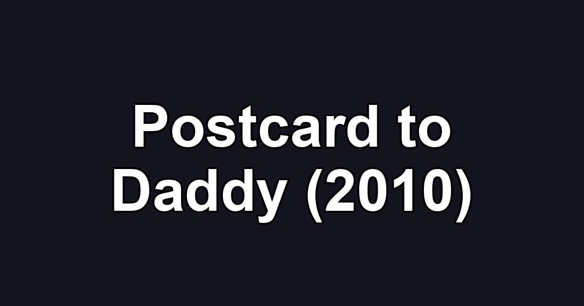 Postcard to Daddy (2010)