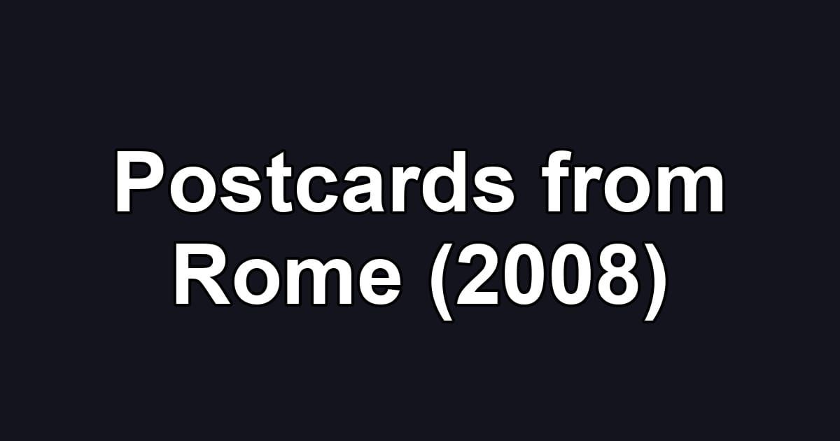 Postcards from Rome (2008)