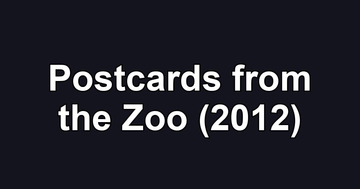 Postcards from the Zoo (2012)