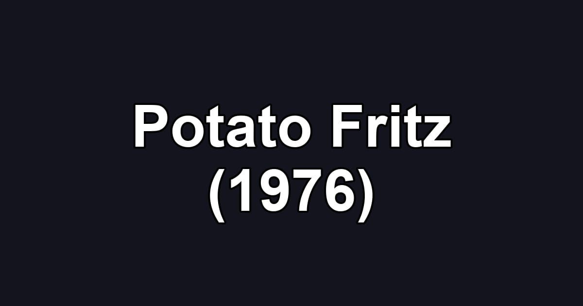 Potato Fritz (1976)