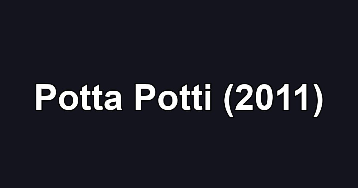 Potta Potti (2011)