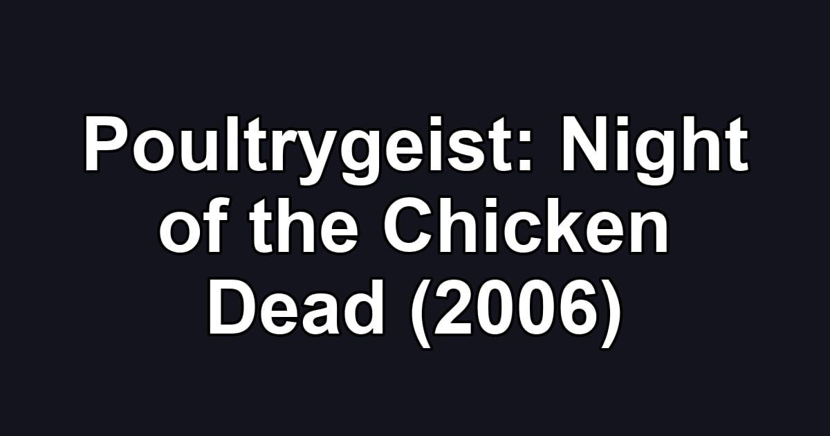 Poultrygeist: Night of the Chicken Dead (2006)