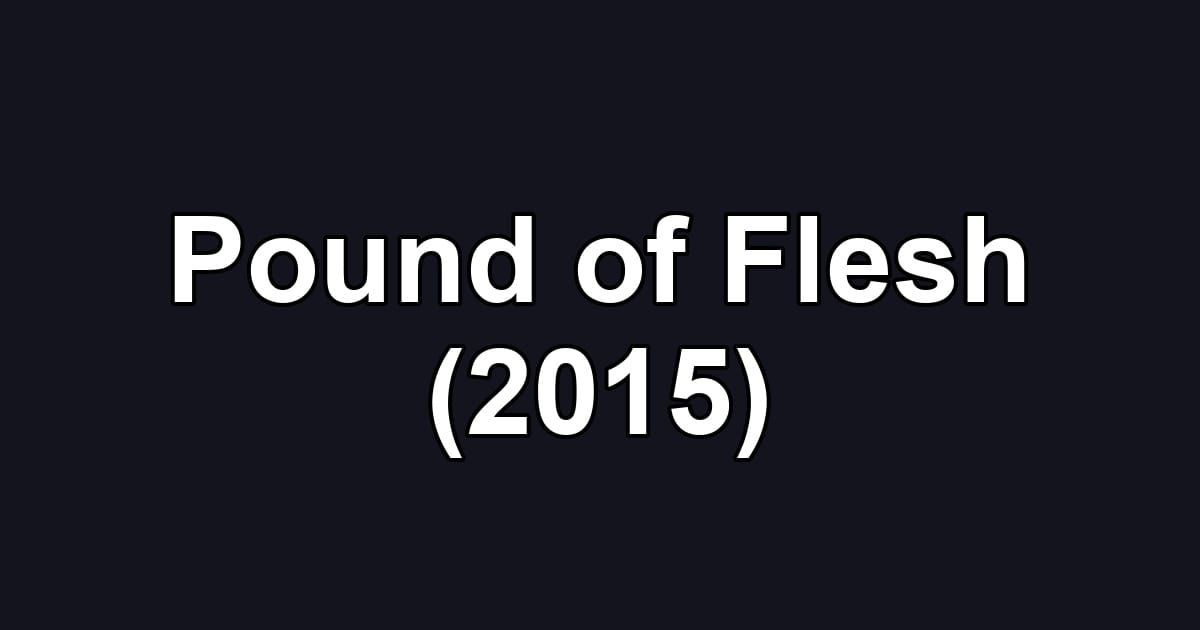 Pound of Flesh (2015)