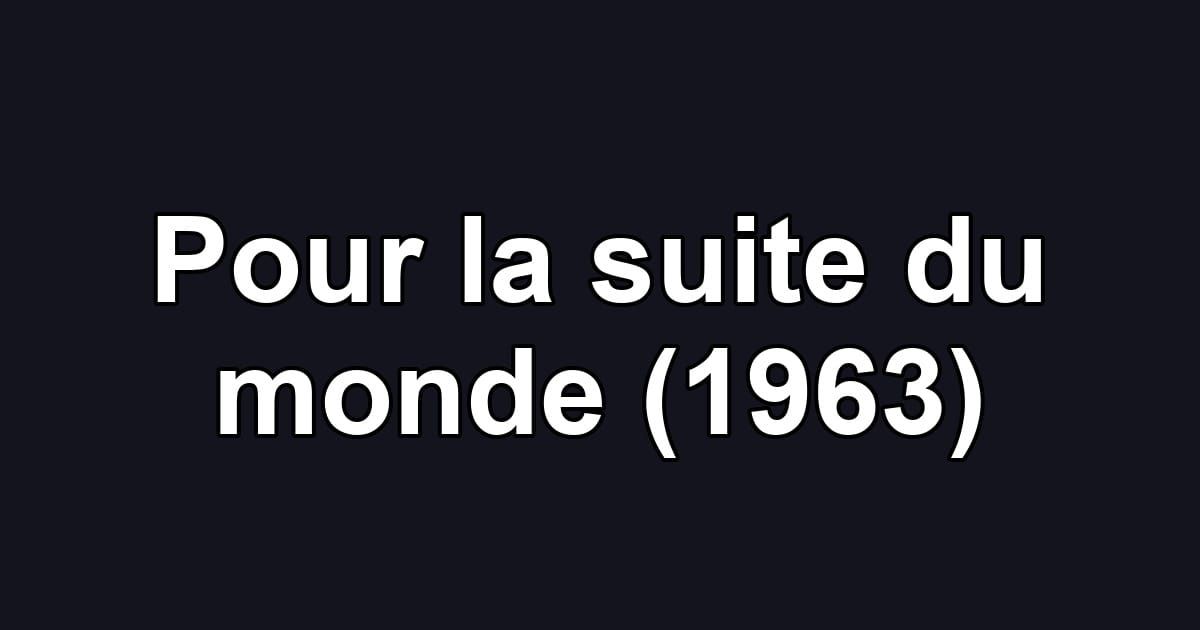 Pour la suite du monde (1963)