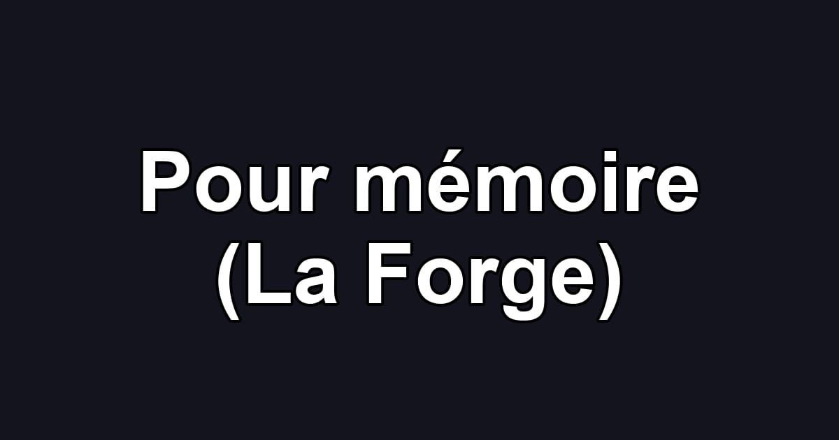 Pour mémoire (La Forge)