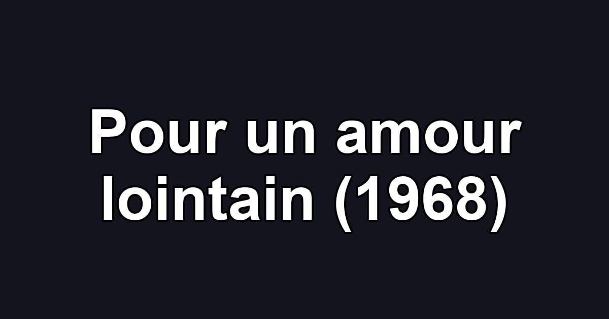 Pour un amour lointain (1968)