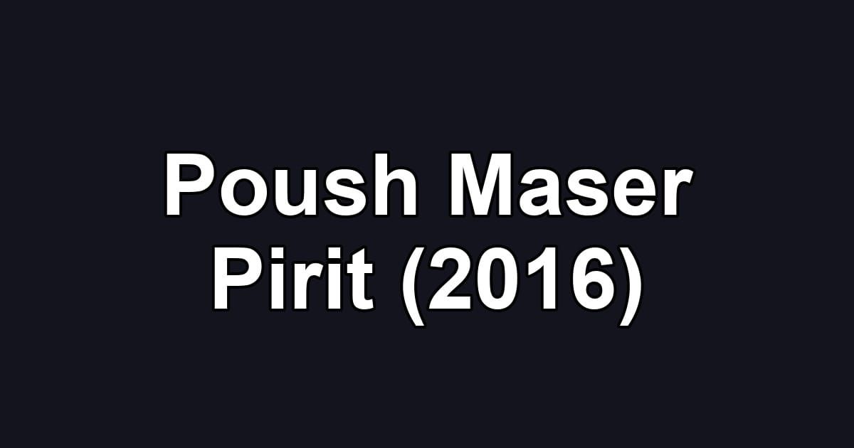 Poush Maser Pirit (2016)