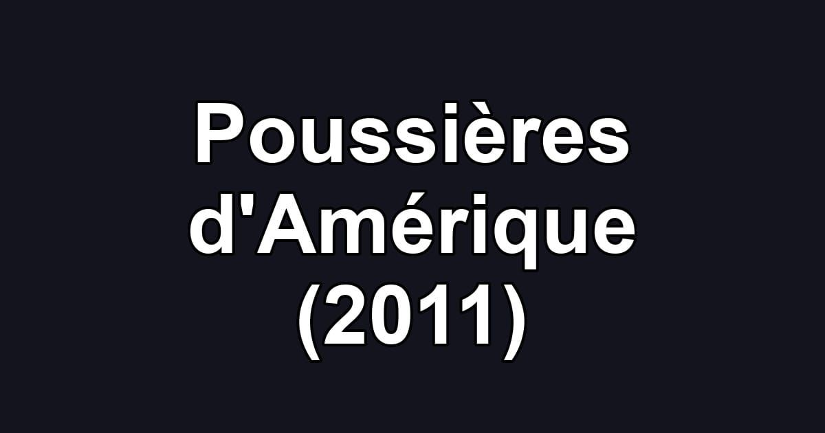 Poussières d'Amérique (2011)
