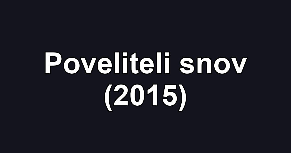 Poveliteli snov (2015)