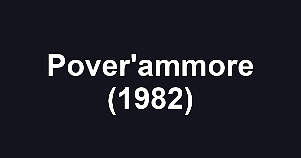 Pover'ammore (1982)