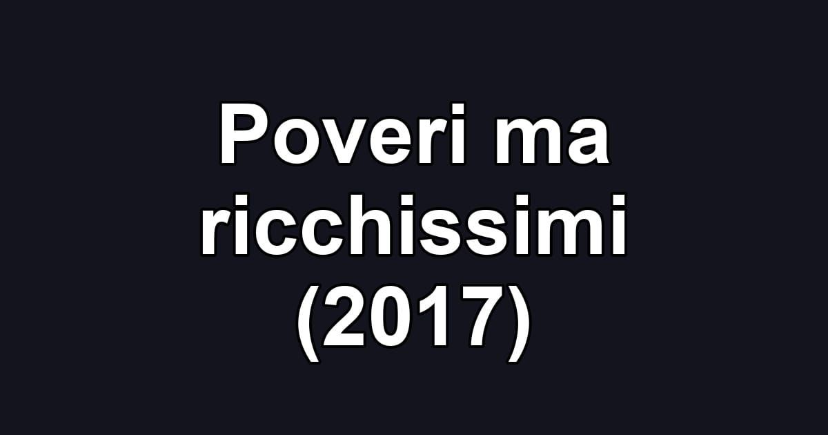Poveri ma ricchissimi (2017)