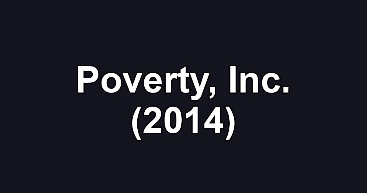 Poverty, Inc. (2014)