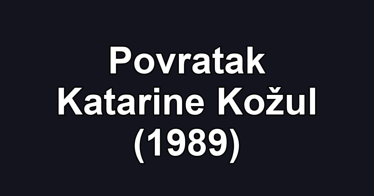 Povratak Katarine Kožul (1989)