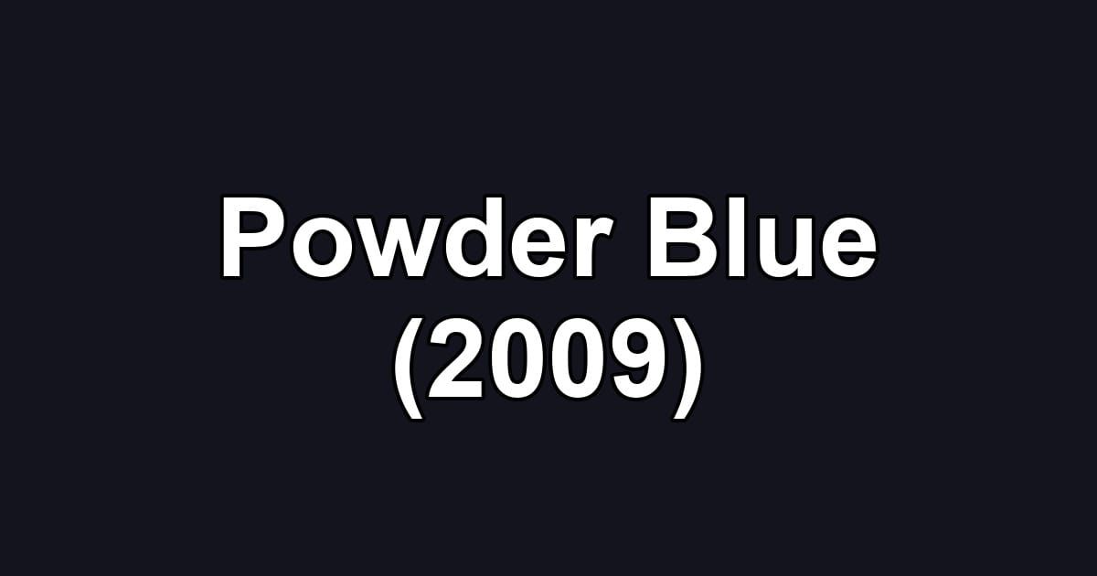 Powder Blue (2009)