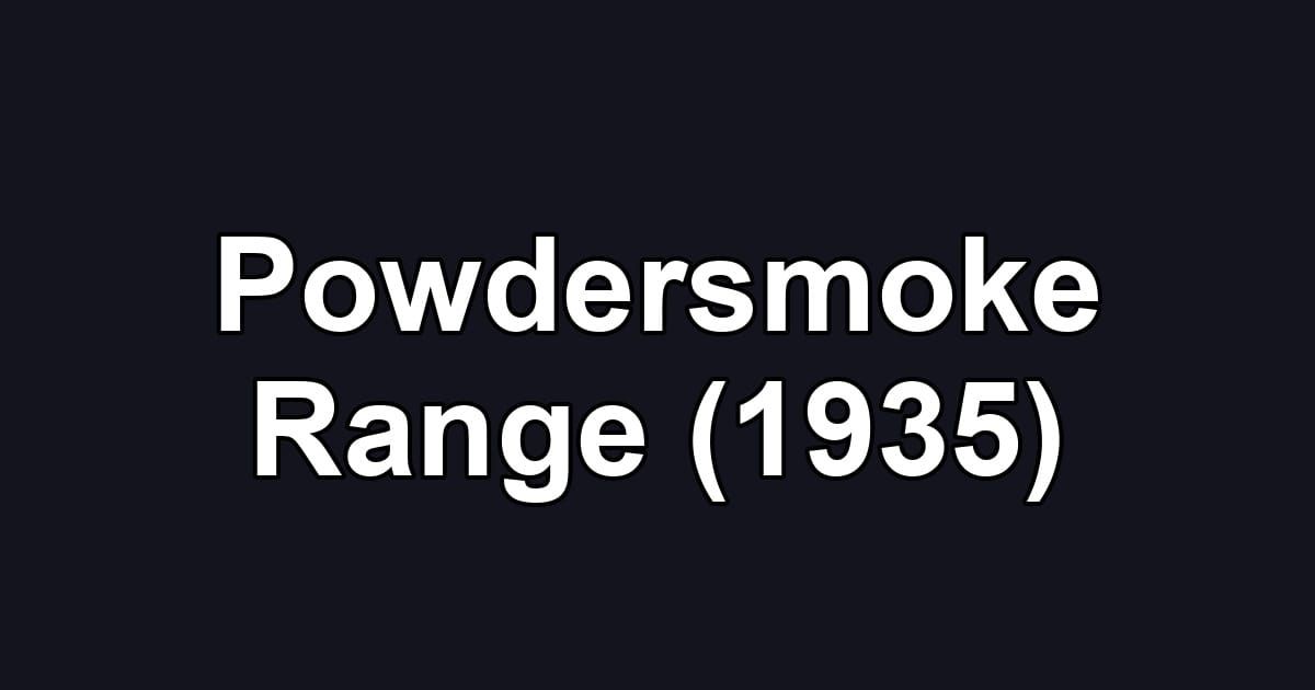 Powdersmoke Range (1935)