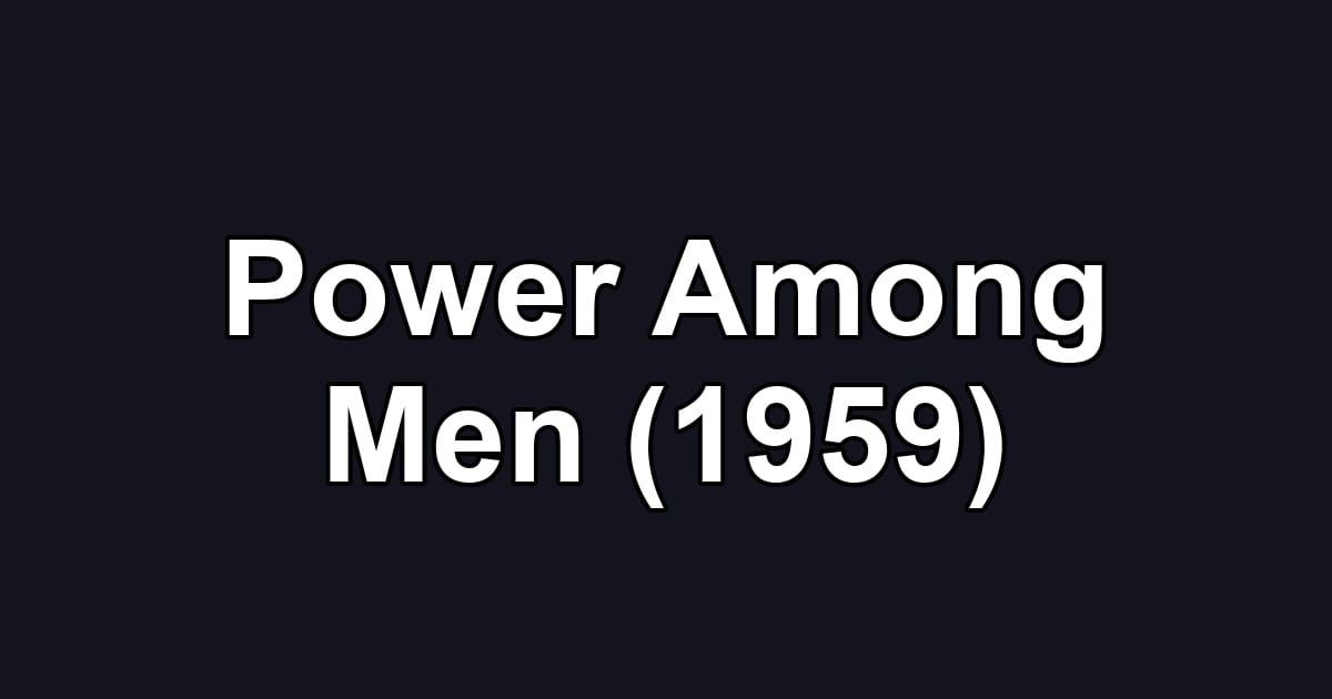 Power Among Men (1959)