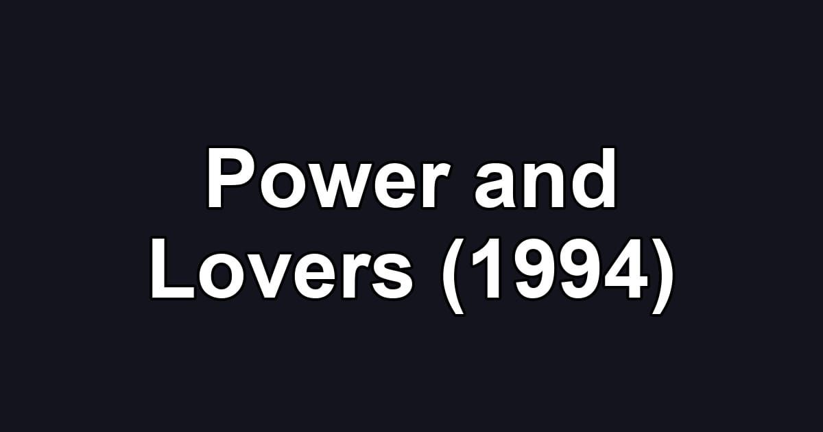 Power and Lovers (1994)