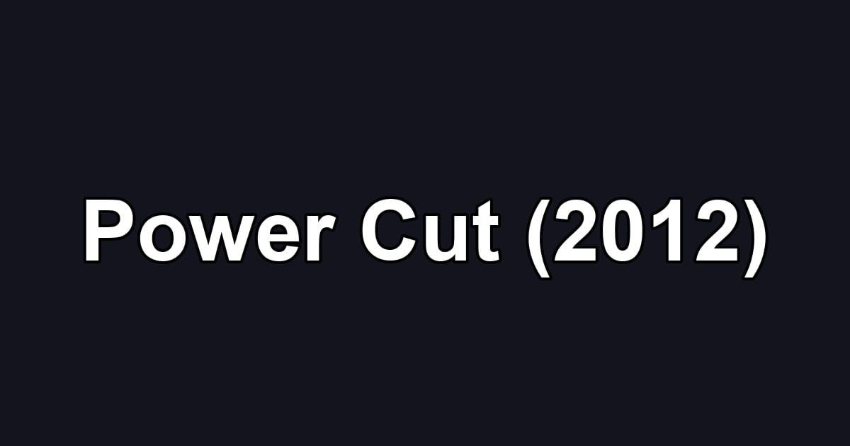 Power Cut (2012)