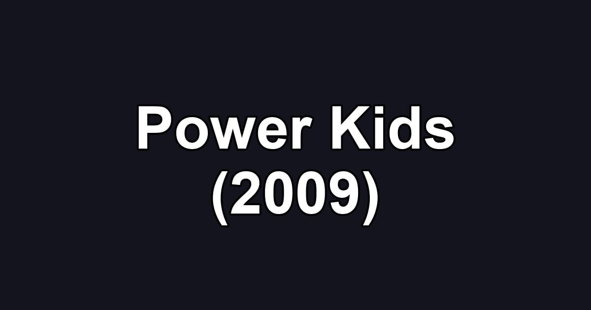 Power Kids (2009)