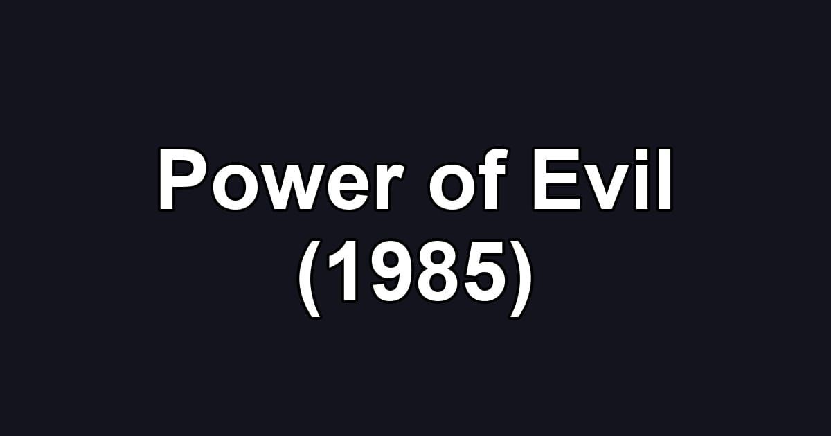 Power of Evil (1985)