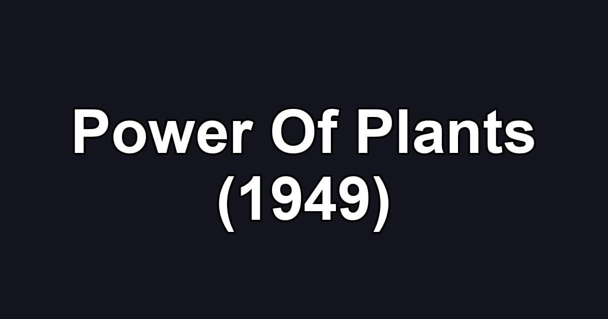 Power Of Plants (1949)