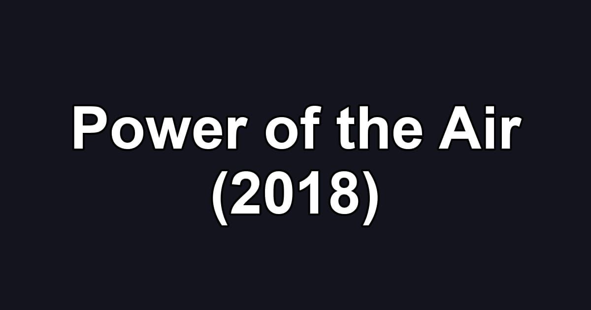 Power of the Air (2018)