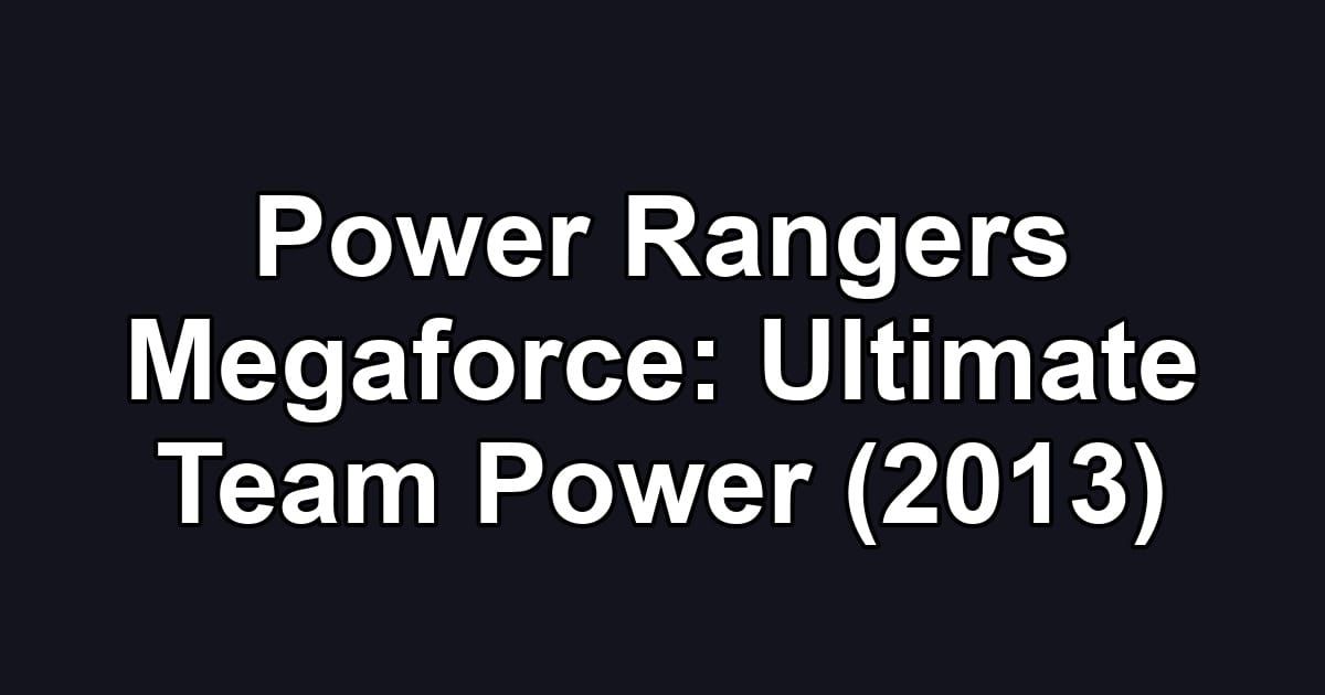 Power Rangers Megaforce: Ultimate Team Power (2013)