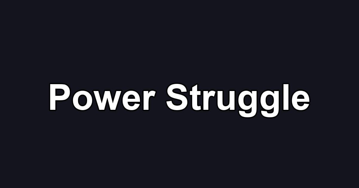 Power Struggle