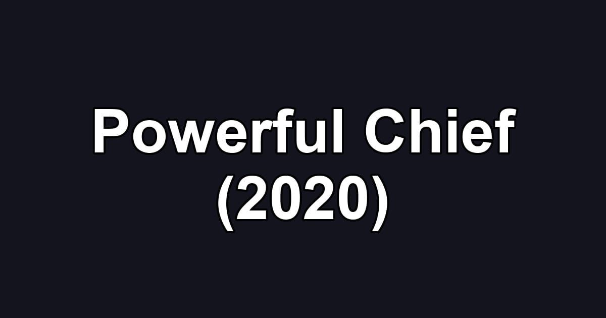 Powerful Chief (2020)