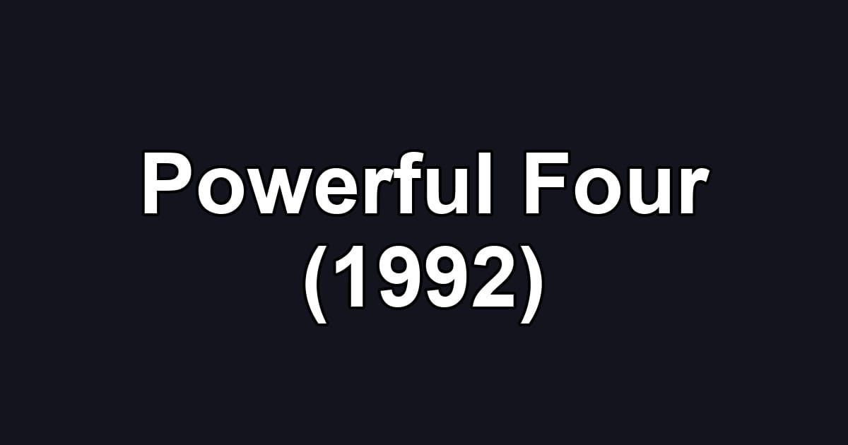 Powerful Four (1992)